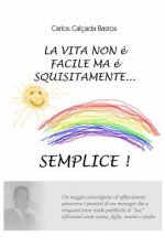 La Vita non ? facile ma ? squisitamente... semplice!