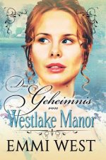 Das Geheimnis von Westlake Manor: Historischer Liebesroman
