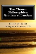 The Chosen Philosophies: Gratiam et Laudem
