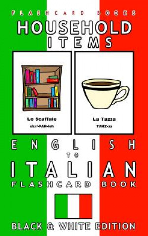 Household Items - English to Italian Flash Card Book: Black and White Edition - Italian for Kids