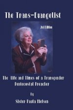 Trans-Evangelist: The Life and Times of A Transgender Pentecostal Preacher