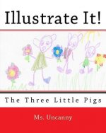 Illustrate It!: The Three Little Pigs