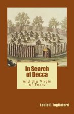 In Search of Becca: And the Virgin of Tears