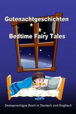 Gutenachtgeschichten. Bedtime Fairy Tales. Zweisprachiges Buch in Deutsch und Englisch: Bilingual Book in German and English (German - English Edition
