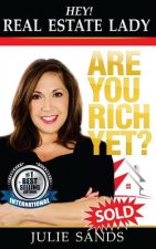 Hey, Real Eestate Lady! Are You Rich Yet?: Strategies YOU NEED to shake up your business and make money now!