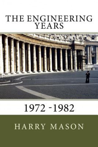 The Engineering Years: 1972 -1982