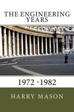 The Engineering Years: 1972 -1982
