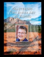 Mastering the Inner Art of Riding: Creating the Ride You Want, from the Inside Out