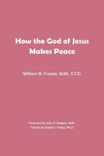How the God of Jesus Makes Peace
