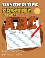 Handwriting Practice Workbook: Letter Tracing Book for Preschoolers: Tracing Letters Workbook Kindergarten (Cute Animals Alphabet Version)