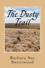 The Dusty Trail: A Story Of The Santa Fe Trail