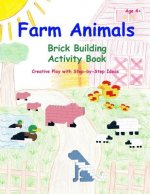 Farm Animals - Brick Building Activity Book: Creative Play with Step-by-Step Ideas