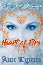 Heart of Fire: Frozen & Freaky: An Adult Fairy Tale (Book 3)