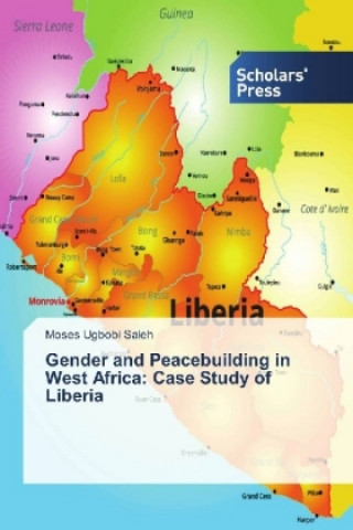 Gender and Peacebuilding in West Africa: Case Study of Liberia