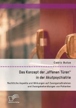 Konzept der offenen Turen in der Akutpsychiatrie. Rechtliche Aspekte und Wirkungen auf Zwangsmassnahmen und Zwangsbehandlungen von Patienten