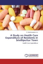 A Study on Health Care Expenditure of Residents in Srivilliputtur Town