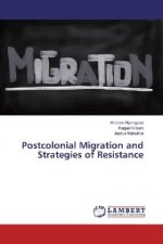 Postcolonial Migration and Strategies of Resistance
