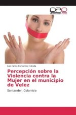Percepcion sobre la Violencia contra la Mujer en el municipio de Velez