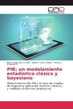 PIB; un modelamiento estadistico clasico y bayesiano