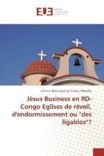 Jésus Business en RD-Congo Eglises de réveil, d'endormissement ou 