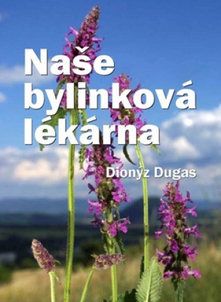 Naše bylinková lékárna (Dionýz Dugas)(Pevná)