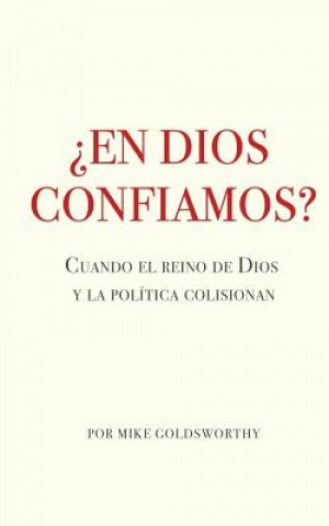 ?En Dios confiamos?: Cuando el reino de Dios y la política colisionan