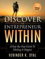 Discover The Entrepreneur Within: A Step-By-Step Guide To Making It Happen