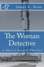 The Woman Detective: A Sherry Russell Thriller