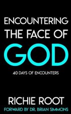 Encountering the Face Of God: 40 days of encounters
