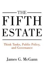 The Fifth Estate: Think Tanks, Public Policy, and Governance