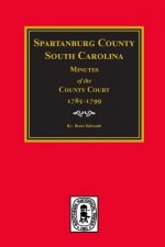 Spartanburg County, South Carolina Minutes of the County Court, 1785-1799.