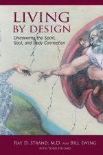 Living By Design: Discovering the Spirit, Soul, and Body Connection