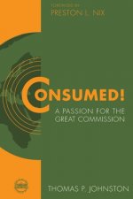 Consumed!--A Passion for the Great Commission