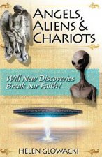 Angels, Aliens & Chariots: Will New Information Break our Faith?
