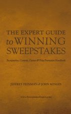 The Expert Guide to Winning Sweepstakes: Sweepstakes, Contests, Games & Prize Promotion Handbook