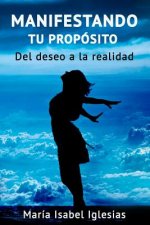 Manifestando tu propósito: Del deseo a la realidad