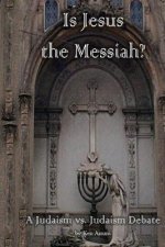 Is Jesus the Messiah - A Judaism vs. Judaism debate