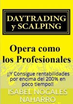 Daytrading Y Scalping: Opera Como Los Profesionales Y Consigue Rentabilidades Por Encima del 200% En Poco Tiempo!!