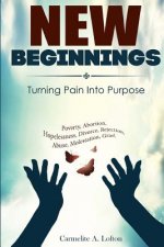 New Beginnings: Turning Pain into Purpose