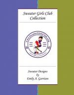 Sweater Girls Club Collection (Large Print): Sweater Designs by Emily A. Garrison