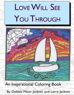 Love Will See You Through: An Inspirational Coloring Book