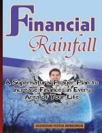 Financial Rainfall: A Supernatural Prayer Plan to Increase Finances In Every Area of Your Life