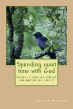 Spending quiet time with God: verses to calm and refresh you anytime you need it