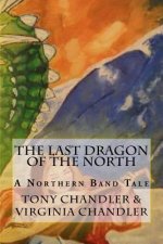 The Last Dragon of the North: A Northern Band Tale