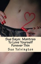 Sue Says: Mantras To Love Yourself Forever Thin