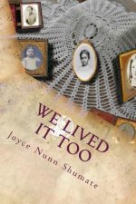 We Lived It too