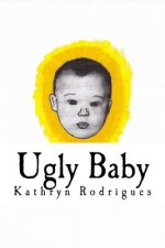 Ugly Baby: Short stories from a hopeful cynic