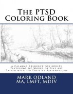 The PTSD Coloring Book: A Calming Resource for Adults - Featuring 200 Works of Fine Art Paired with 200 Positive Affirmations