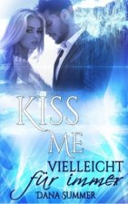 Kiss me - Vielleicht für immer