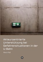 Akteurzentrierte Unterstützung bei Gefahrensituationen in der U-Bahn
